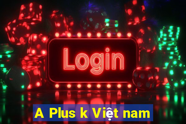 A Plus k Việt nam