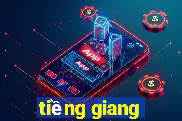 tiềng giang