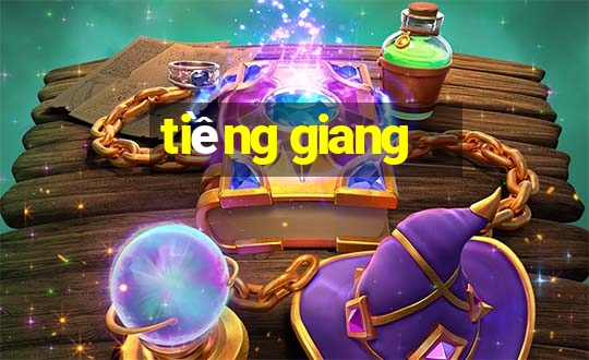 tiềng giang