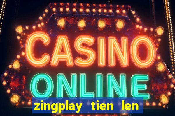 zingplay tien len an dau