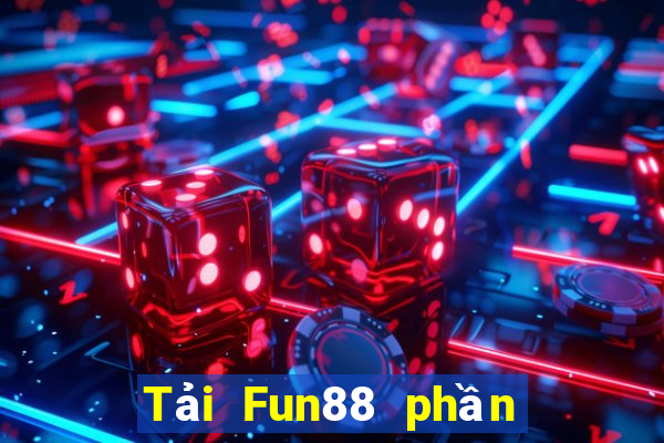 Tải Fun88 phần mềm Thần tài