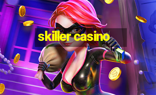 skiller casino