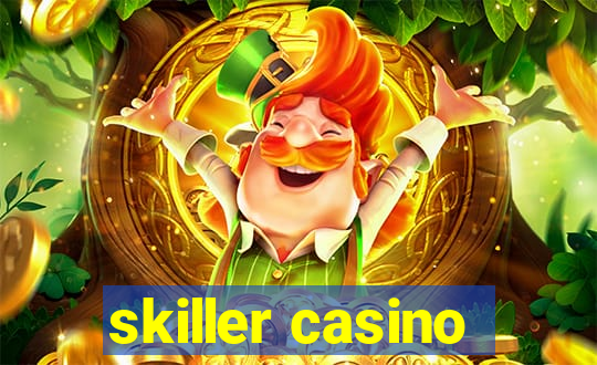 skiller casino