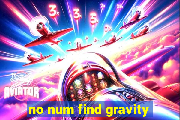 no num find gravity