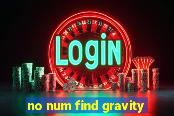 no num find gravity