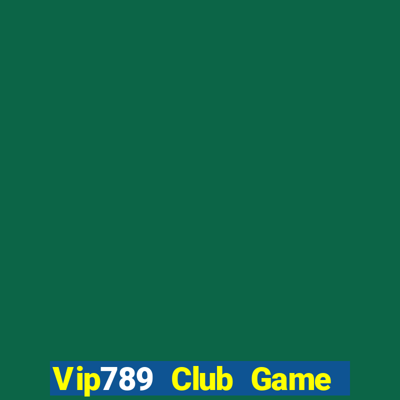 Vip789 Club Game Bài Nhiều Người Chơi Nhất