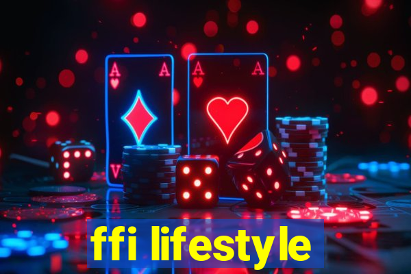 ffi lifestyle