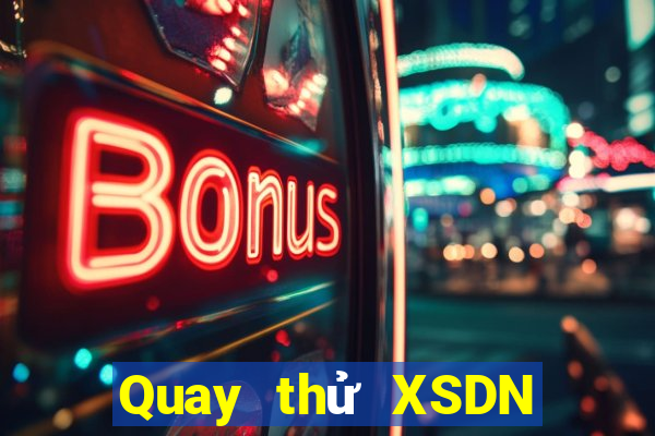 Quay thử XSDN ngày 12