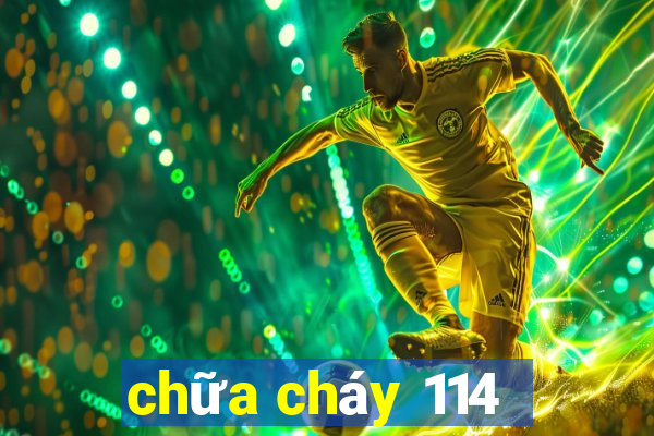 chữa cháy 114