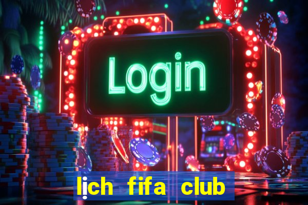 lịch fifa club world cup 2022