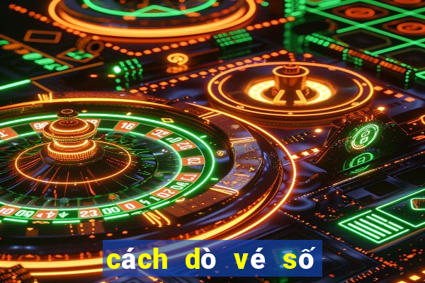 cách dò vé số như thế nào