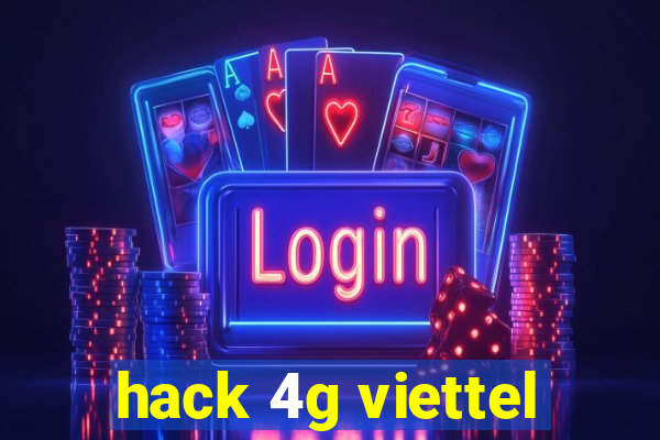 hack 4g viettel