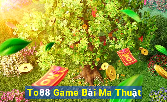 To88 Game Bài Ma Thuật