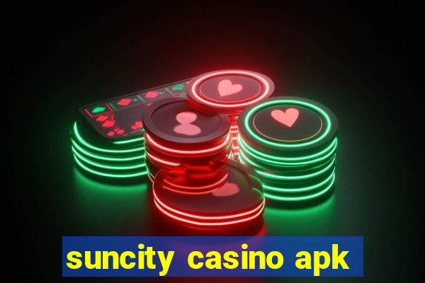 suncity casino apk