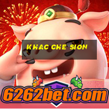 khac che sion