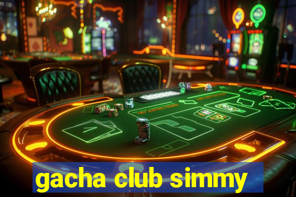 gacha club simmy