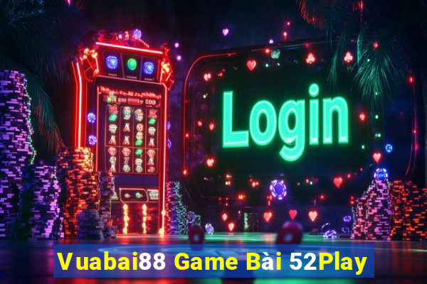 Vuabai88 Game Bài 52Play