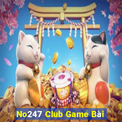 No247 Club Game Bài