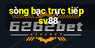 sòng bạc trực tiếp sv88