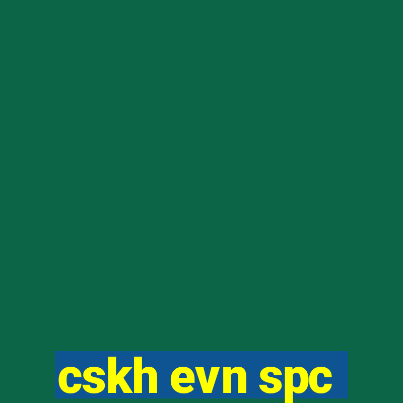 cskh evn spc