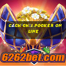 cách chơi Pocker online