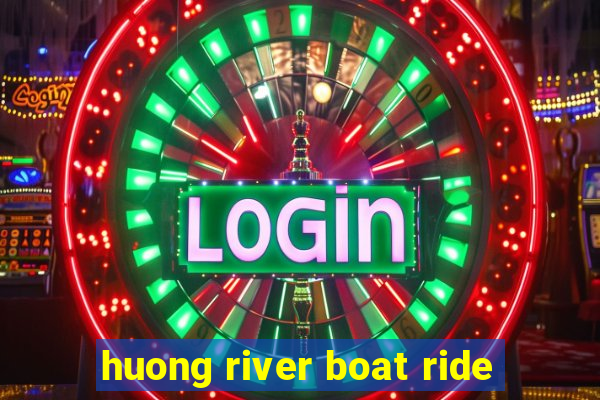 huong river boat ride