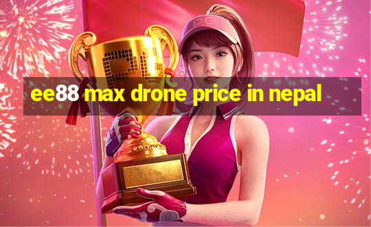 ee88 max drone price in nepal