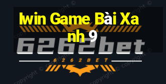 Iwin Game Bài Xanh 9