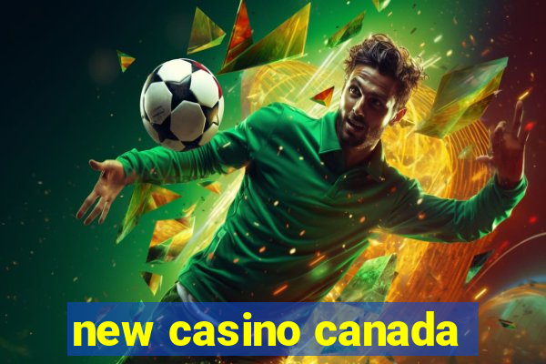 new casino canada