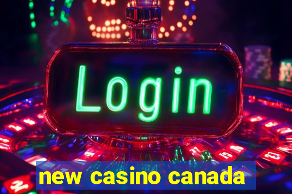 new casino canada