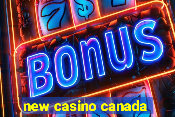 new casino canada