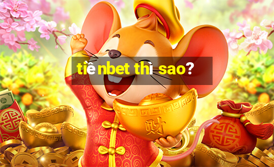 tiềnbet thì sao?