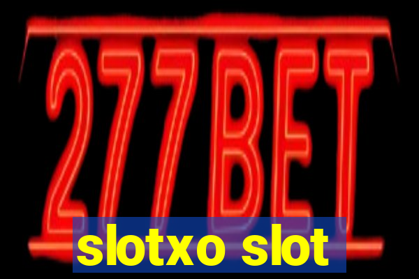 slotxo slot