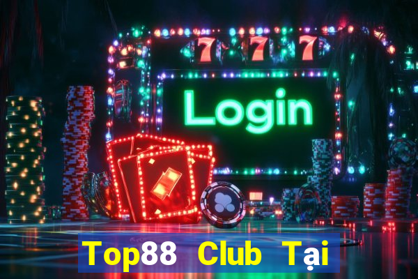 Top88 Club Tại Game Bài Đổi Thưởng