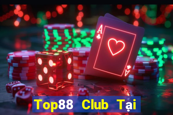 Top88 Club Tại Game Bài Đổi Thưởng