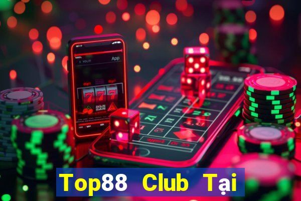 Top88 Club Tại Game Bài Đổi Thưởng