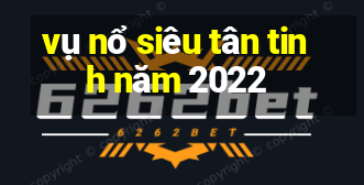 vụ nổ siêu tân tinh năm 2022