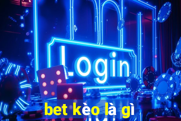 bet kèo là gì