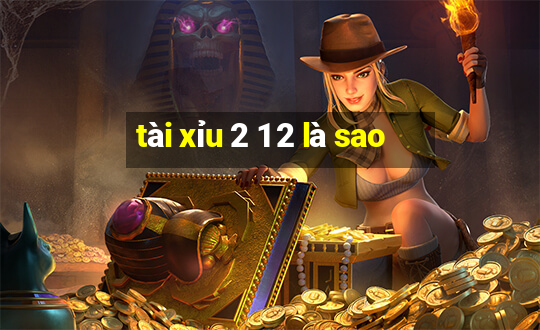 tài xỉu 2 1 2 là sao