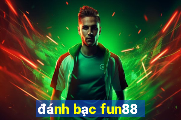 đánh bạc fun88