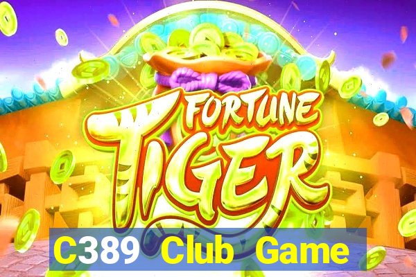 C389 Club Game Bài 3 Cây Đổi Thưởng