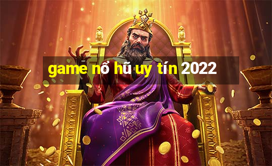 game nổ hũ uy tín 2022