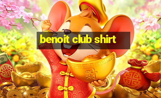 benoit club shirt