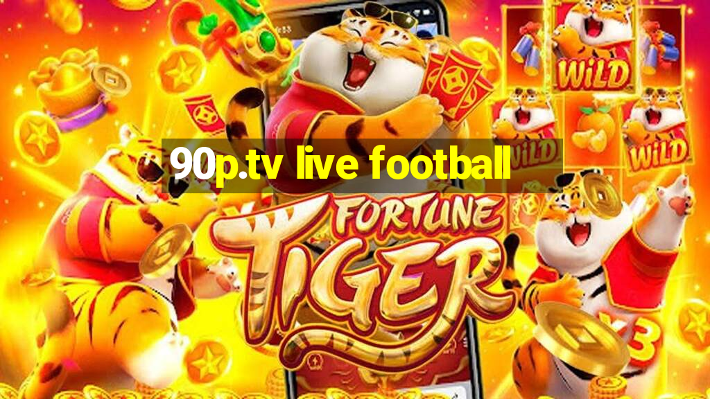 90p.tv live football