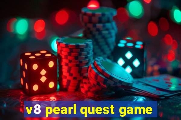 v8 pearl quest game