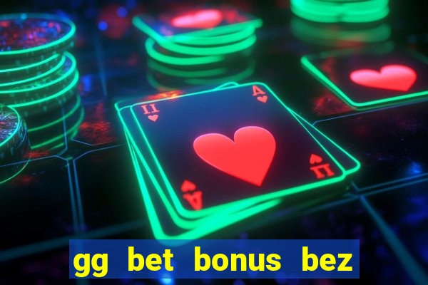 gg bet bonus bez depozytu kod