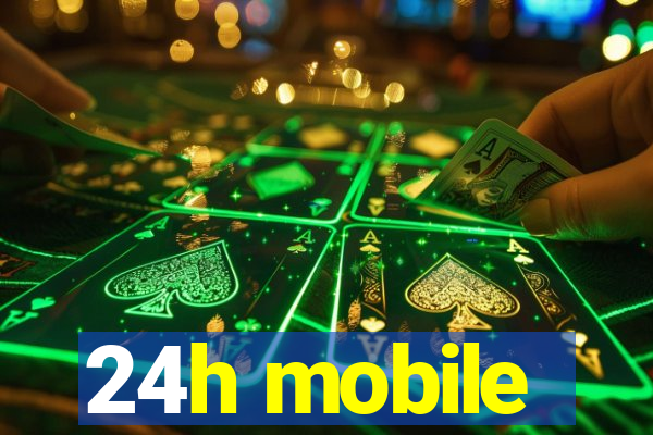 24h mobile