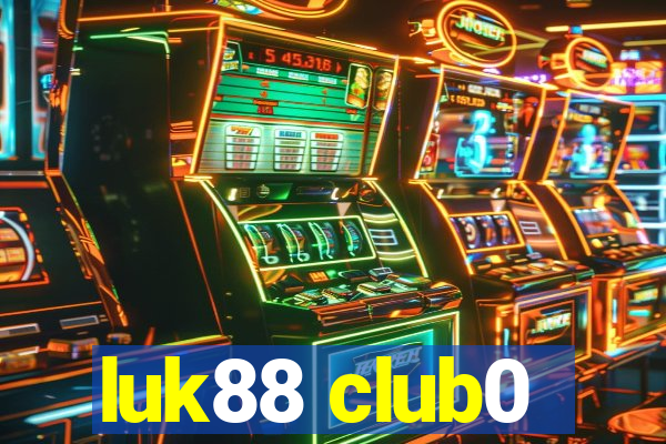 luk88 club0