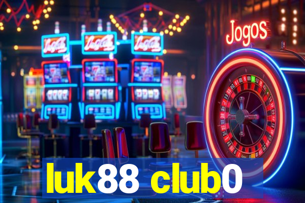 luk88 club0