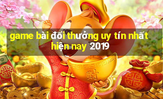 game bài đổi thưởng uy tín nhất hiện nay 2019